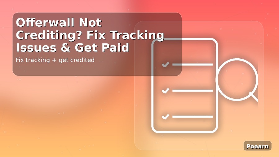 Offerwall Not Crediting? Fix Tracking Issues & Get Paid
